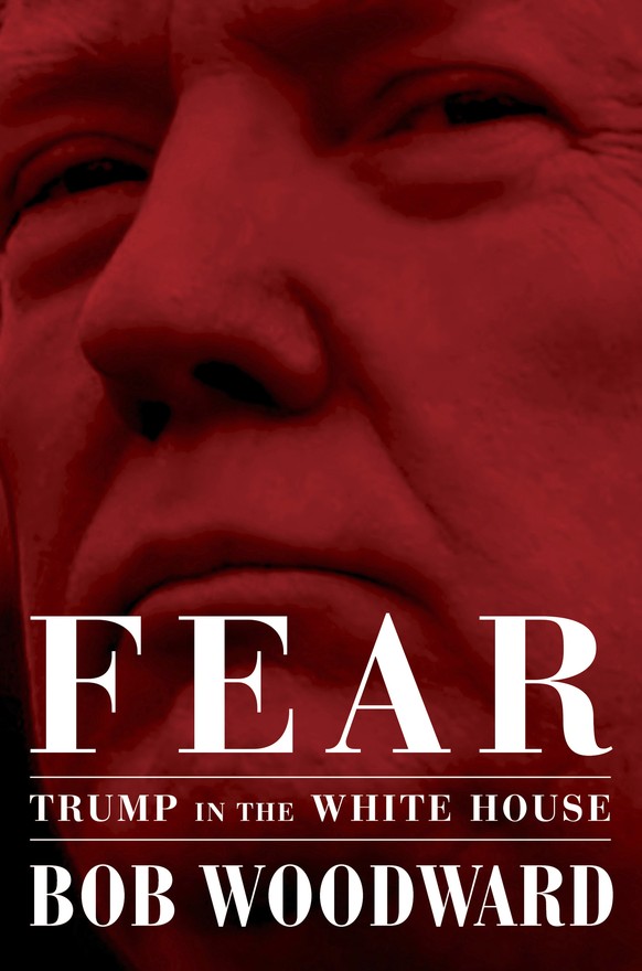 This image released by Simon &amp; Schuster shows &quot;Fear: Trump in the White House,&quot; by Bob Woodward, available on Sept. 11. (Simon &amp; Schuster via AP)